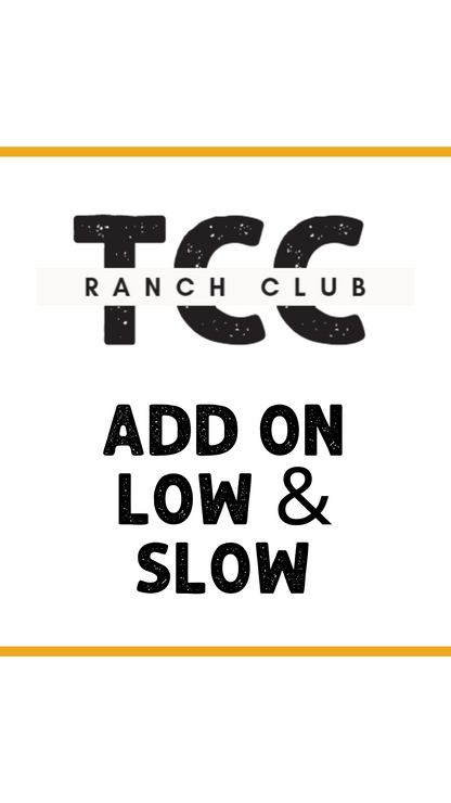 Ranch Club Add On - Low & Slow