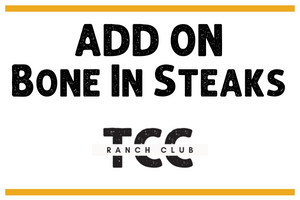 Ranch Club Add On - Bone In Steaks