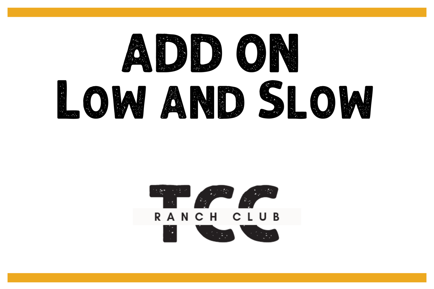 Ranch Club Add On - Low & Slow