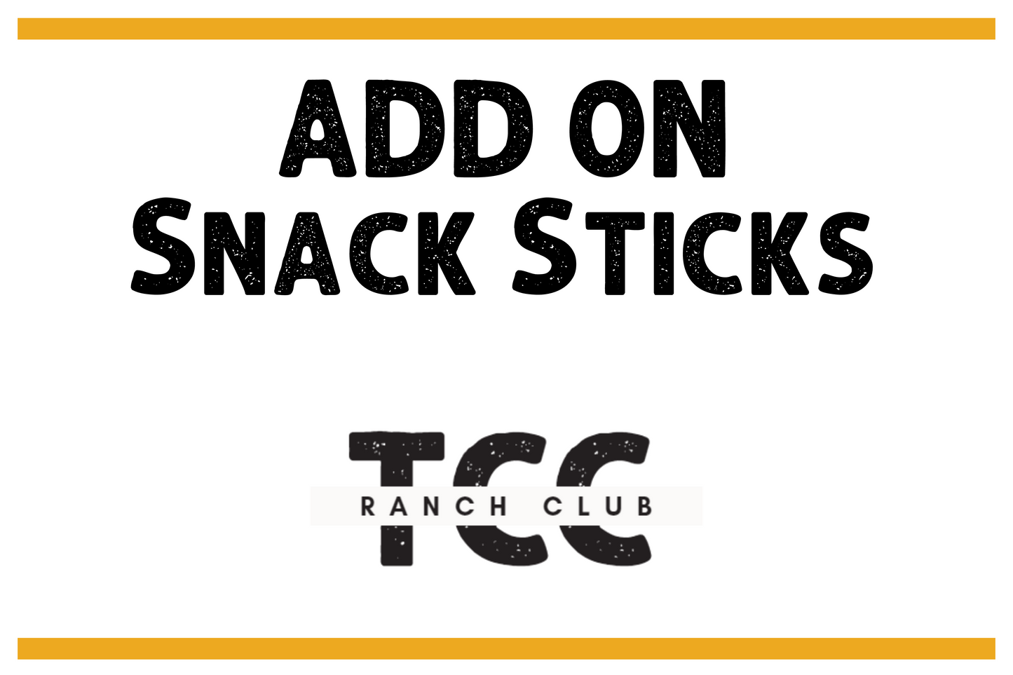 Ranch Club Add On - Snack Sticks